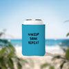 Load image into Gallery viewer, Wake up, Drink Repeat! Can Cooler Sleeve