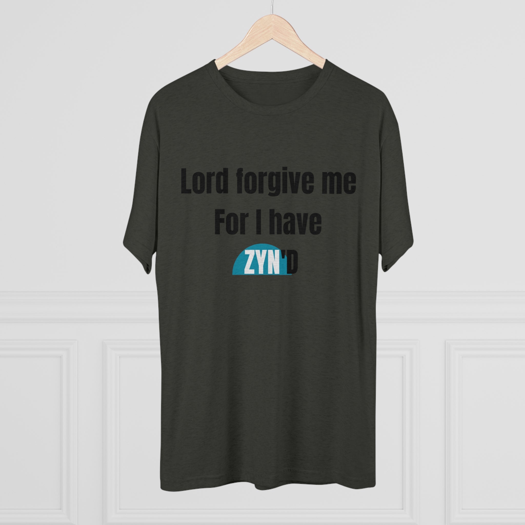 Lord forgive me for I have ZYN'D Tee